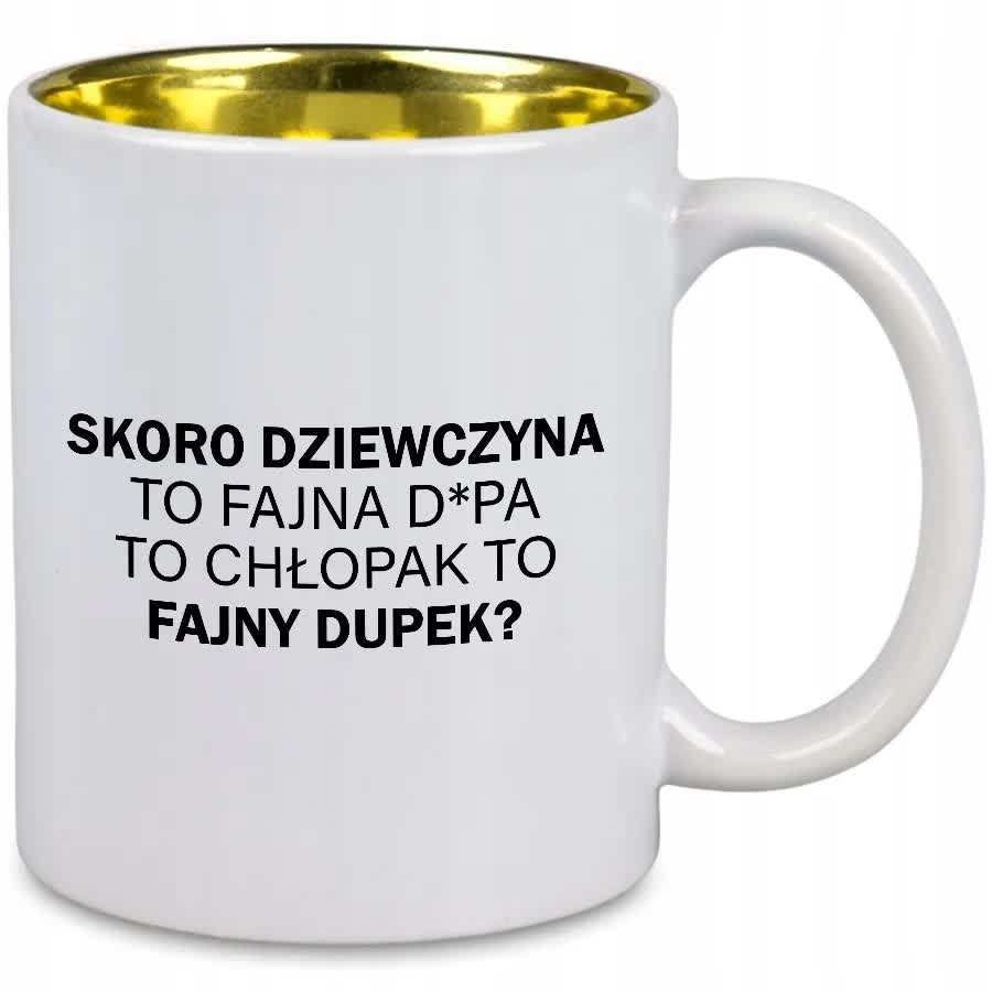KUBEK Z NADRUKIEM FAJNY DUPEK Zabawne Złote Wnętrze