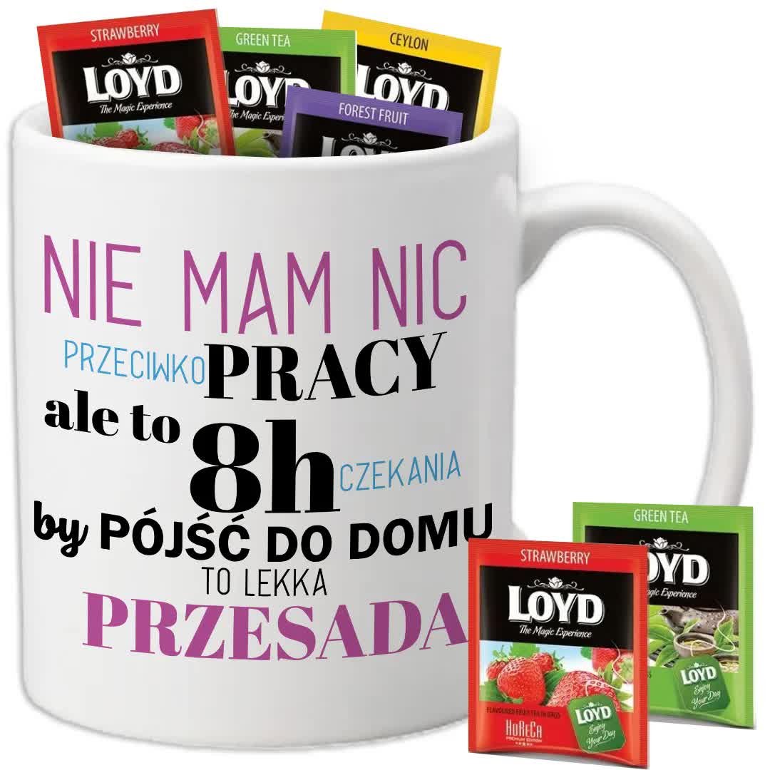 Kubek Biały NIE MAM NIC PRZECIWKO PRACY + 8 Herbat Loyd Śmieszne Wz
