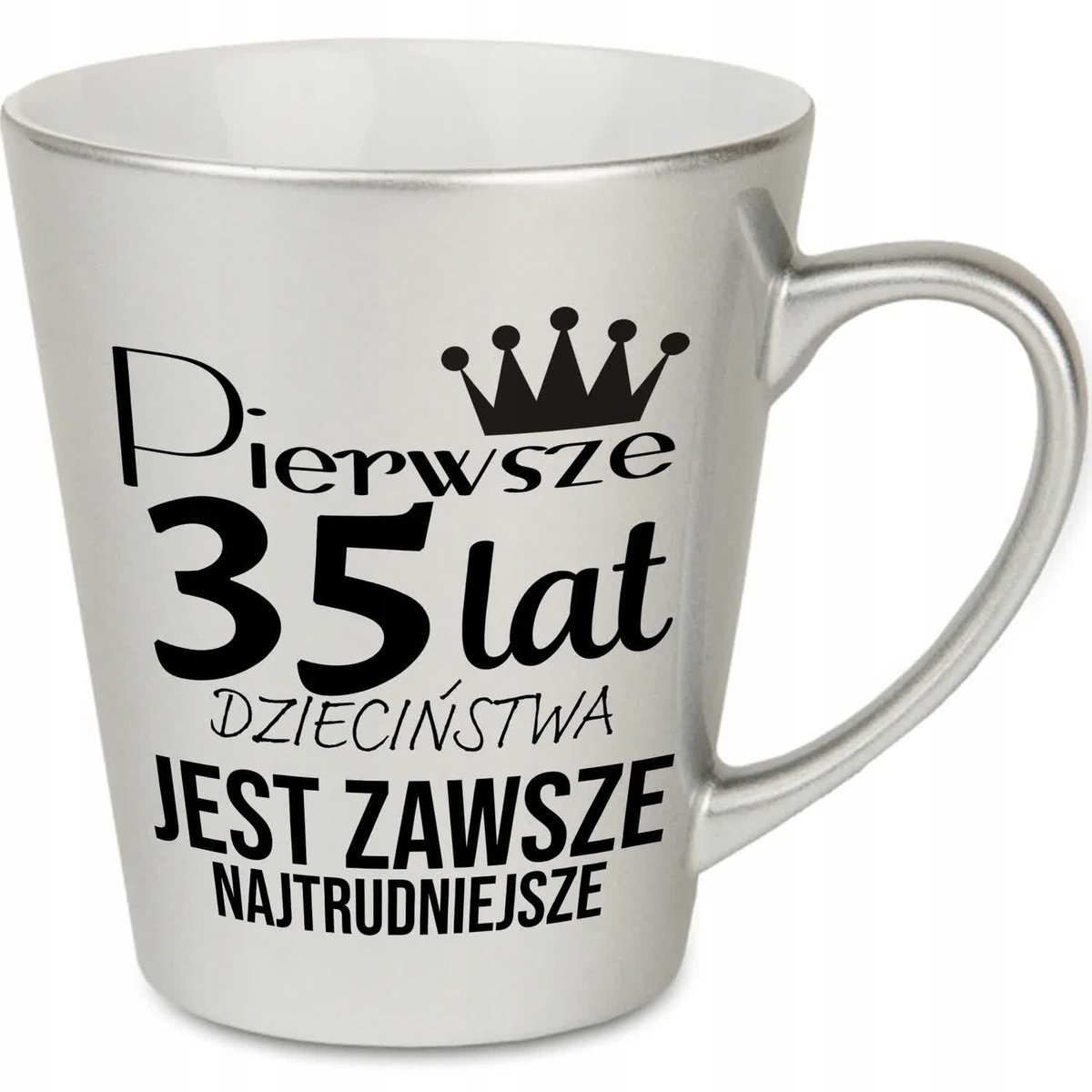 KUBEK LATTE SREBRNY PREZENT URODZINY PIERWSZE 35 LAT JEST NAJTRUDNIEJSZE WZ
