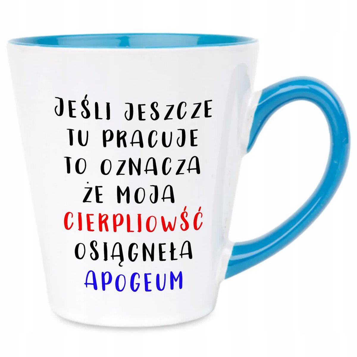 Kubek Latte Niebiesko Biały MOJA CIERPLIWOŚĆ OSIĄGNĘŁA APOGEUM Zabawne Wz