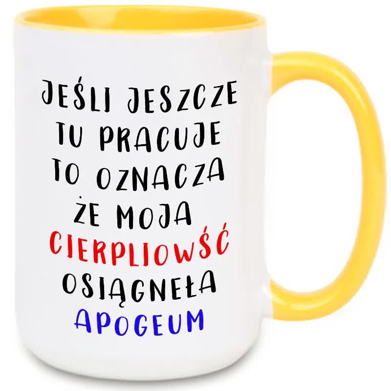 Kubek XXL Żółty JEŚLI JESZCZE TU PRACUJĘ TO OZNACZA Wiele Wzorów