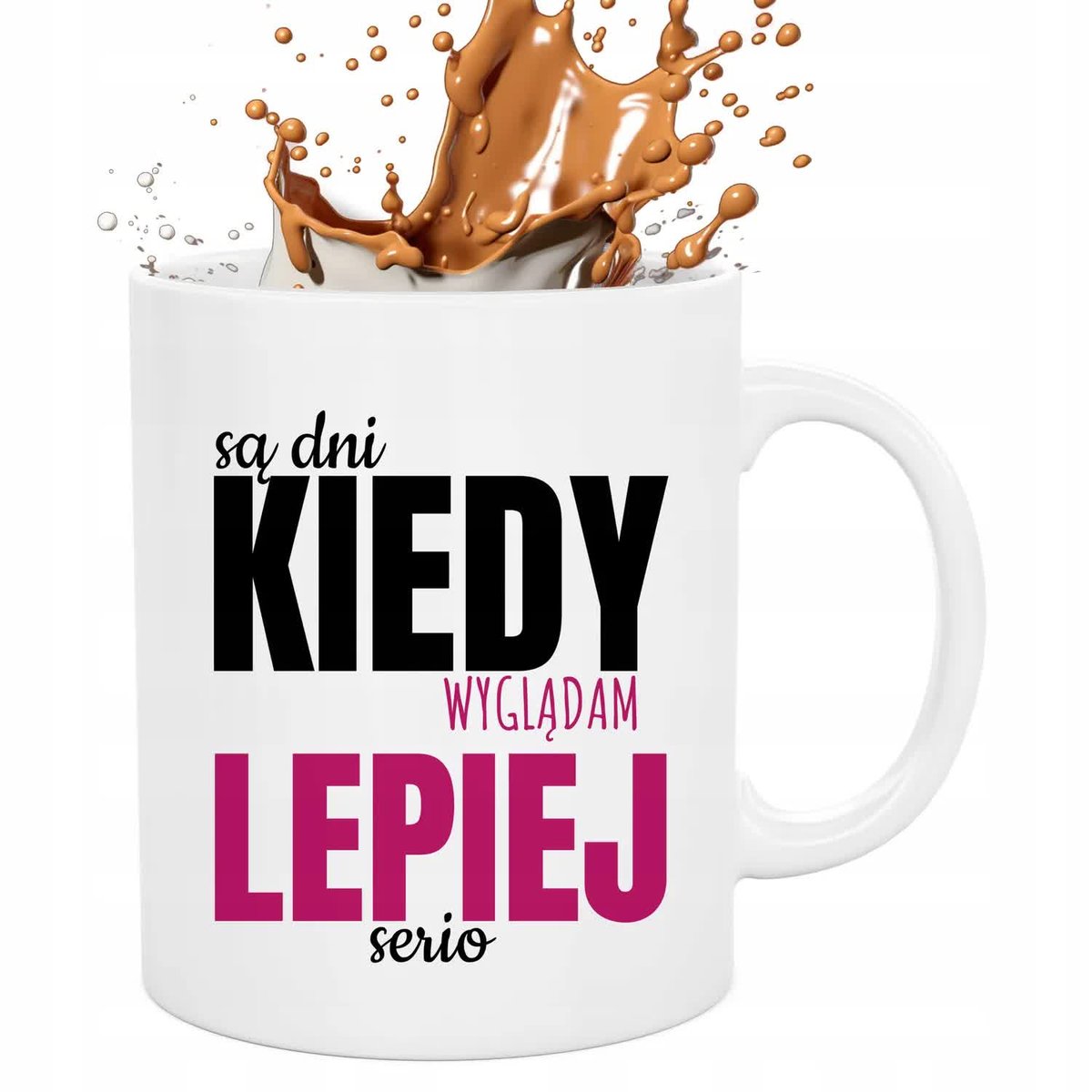 Kubek Biały SĄ DNI KIEDY WYGLĄDAM LEPIEJ 330ml Prezent Śmieszny Zabawne Wz