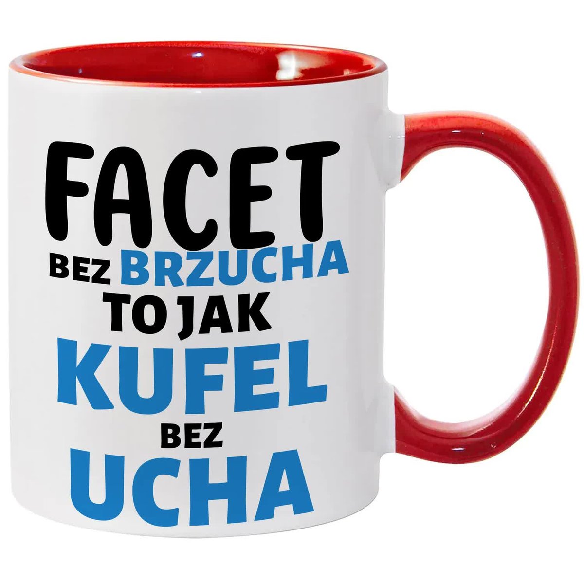 Kubek Biało Czerwony FACET BEZ BRZUCHA JAK KUFEL BEZ UCHA Na Prezent Wzory