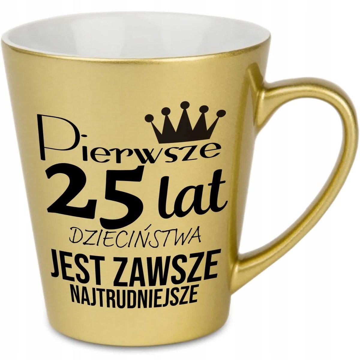 KUBEK LATTE ZŁOTY PREZENT URODZINY PIERWSZE 25 LAT JEST NAJTRUDNIEJSZE WZ