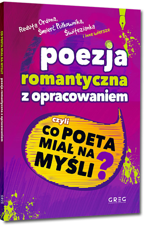 Poezja romantyczna z opracowaniem, czyli co poeta miał na myśli Reduta Ordona, Śmierć Pułkownika, Świtezianka i inne wiersze - Adam
