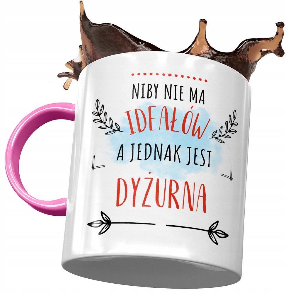 Kubek Różowy Dla Dyżurnej Niby Nie ma Ideałów z Nadrukiem ze Zdjęciem + Opakowanie na prezent (wzór 01)