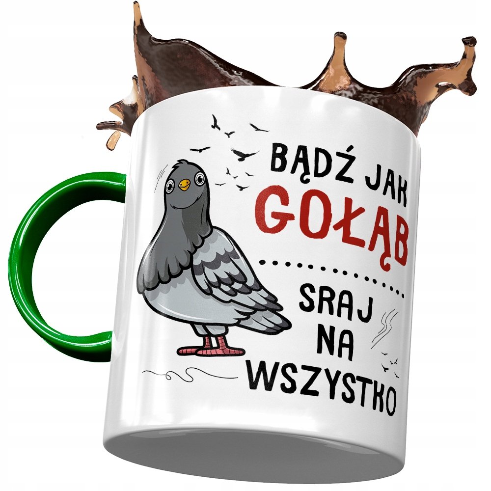 Kubek Zielony Śmieszny Bądź Jak Gołąb Prezent z Nadrukiem ze Zdjęciem+ Opakowanie na prezent (wzór 01)
