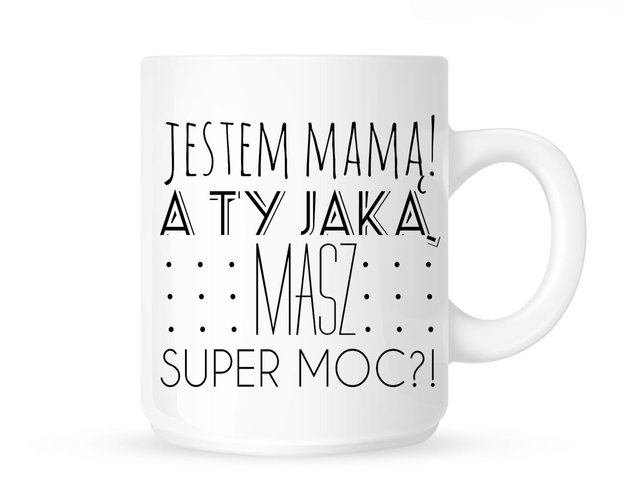 Kubek-JESTEM MAMA A TY JAKĄ MASZ SUPER MOC