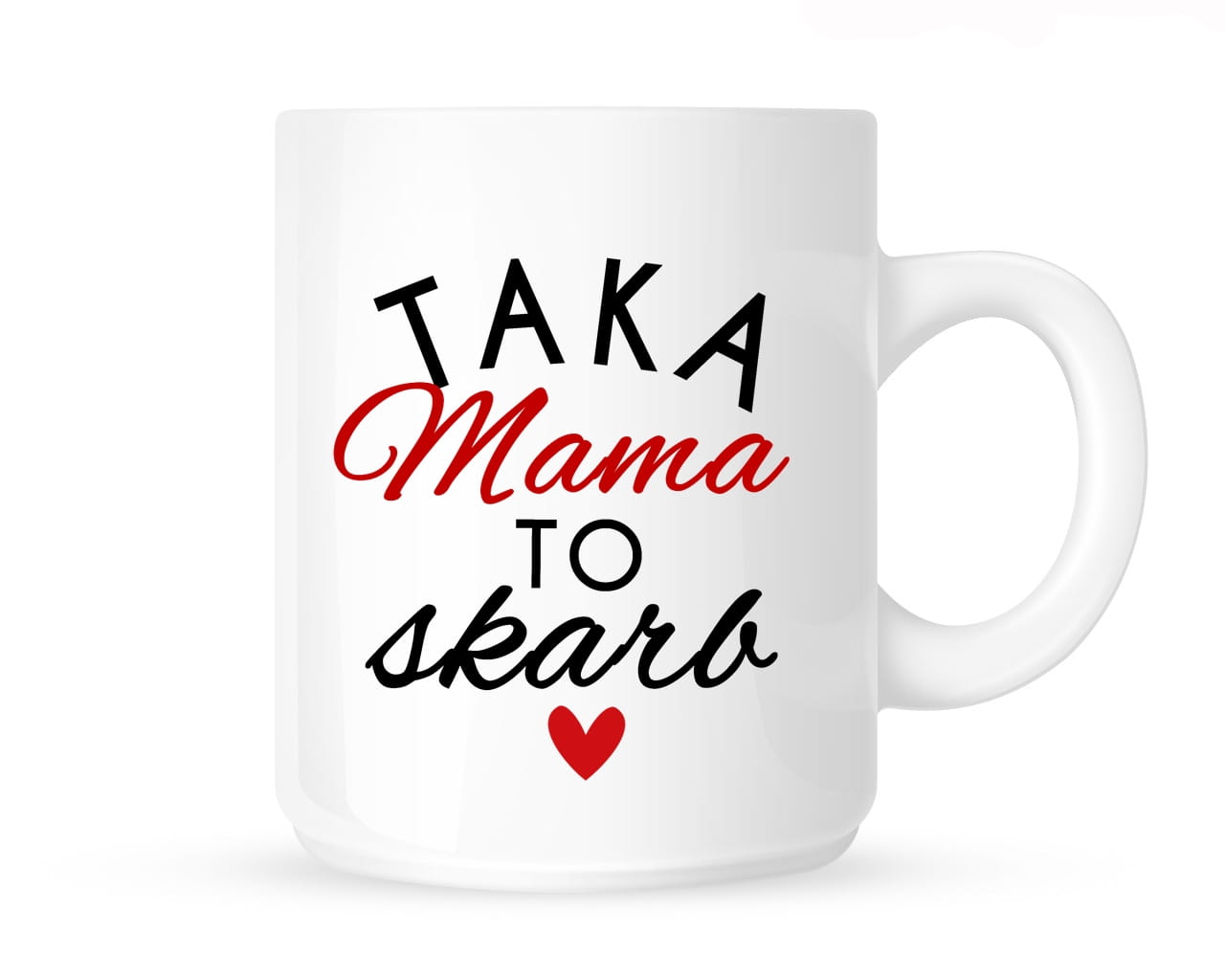 Kubek TAKA MAMA TO SKARB
