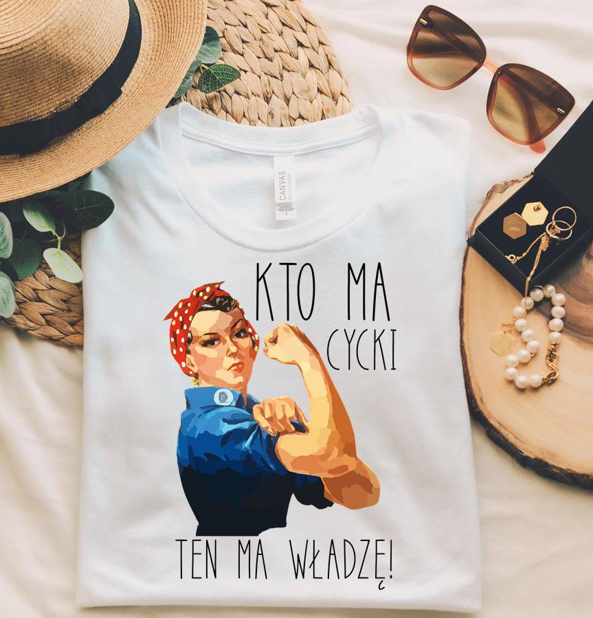 A koszulka dla koleżanki , kto ma cycki ten ma władzę