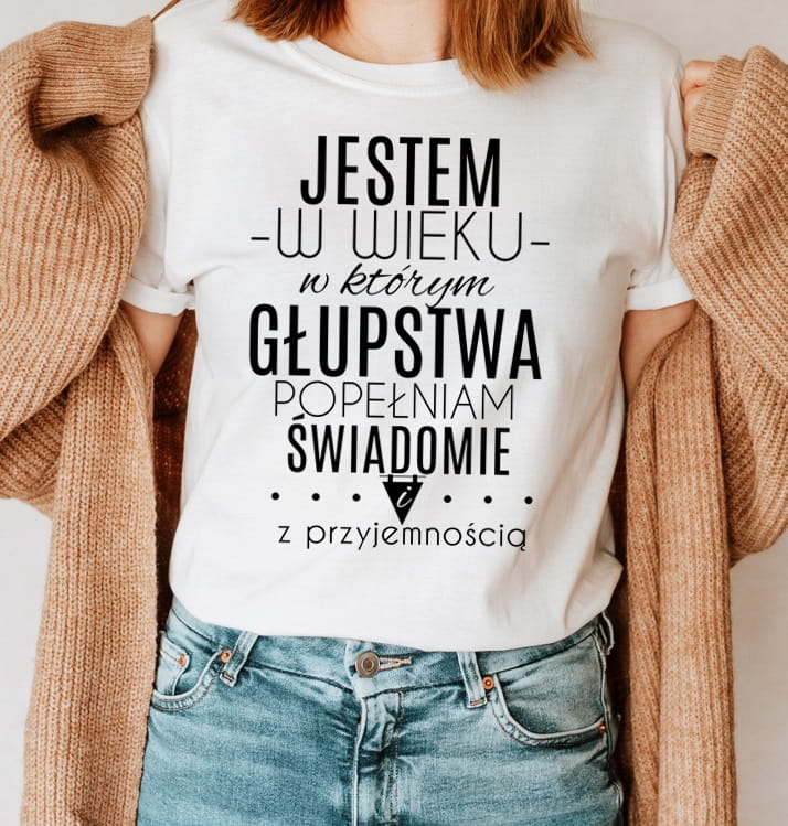 damska koszulka jestem w wieku w którym głupstwa poleniłam świadomie