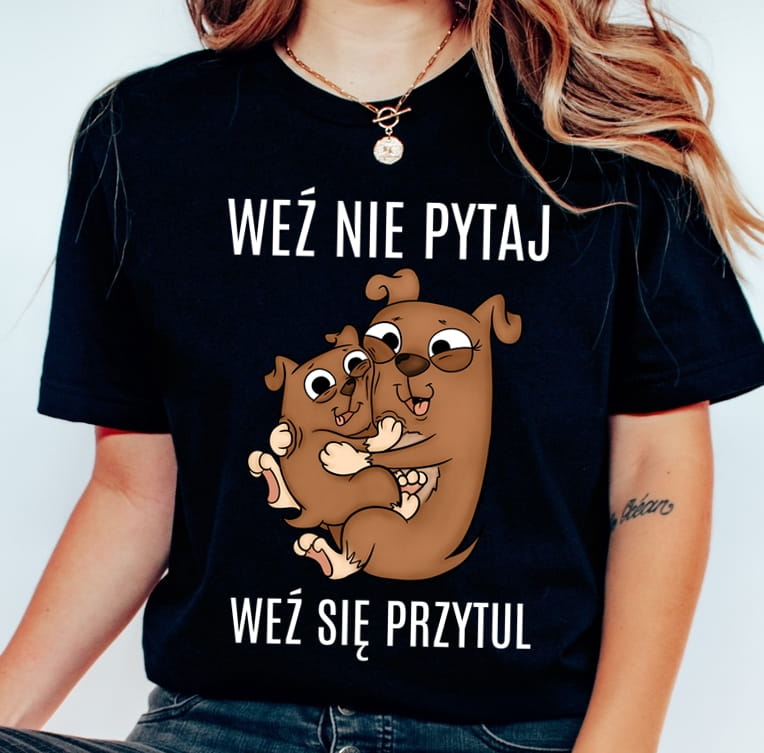 koszulka damska weź nie pytaj weź się przytul z pieskami
