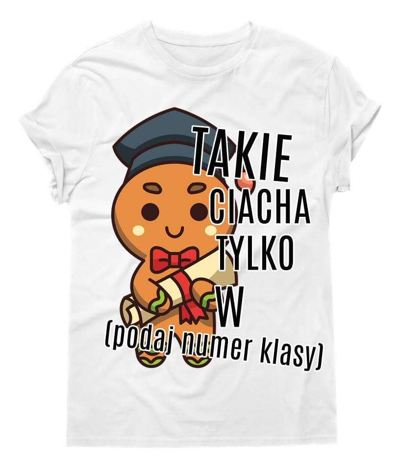 Koszulka męska na klasowy dzień chłopaka TAKIE CIACHA TYLKO W PODAJ NUMER KLASY