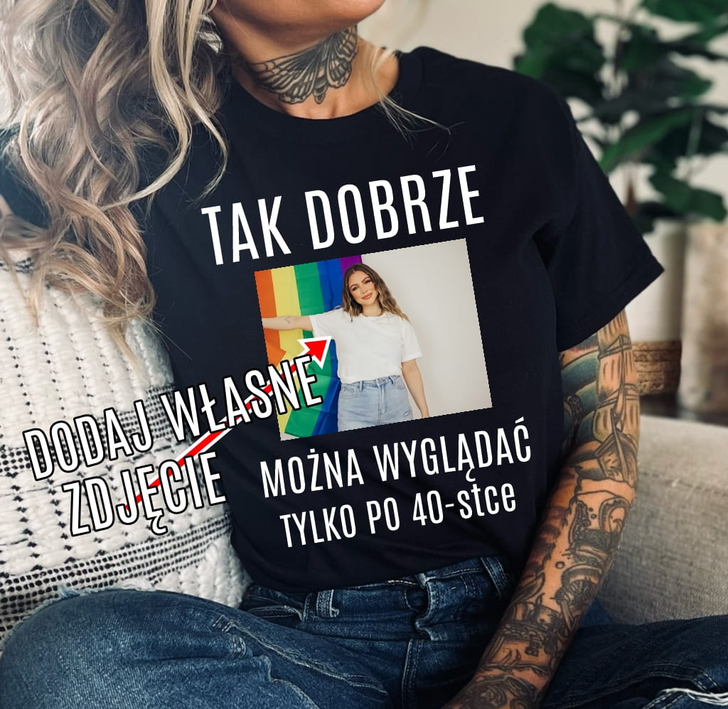 damska koszulka na 40-stke ze zdjęciem TAK DOBRZE MOŻNA WYGLĄDAĆ TLYKO