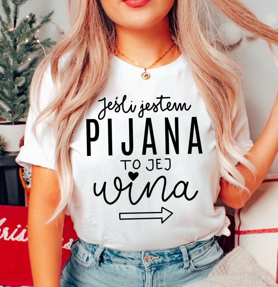 koszulka na wieczór panieński jeśli jestem pijana to jej wina
