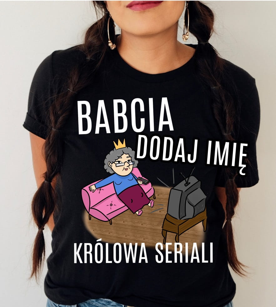 KOSZULKA dla babci z imieniem - królowa seriali