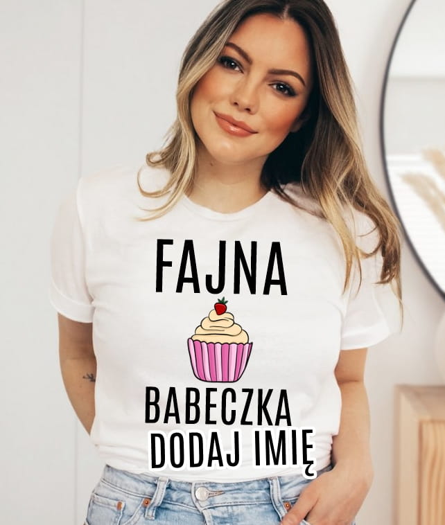 koszulka na dzień kobiet - odlotowa z imieniem FAJNA BABECZKA