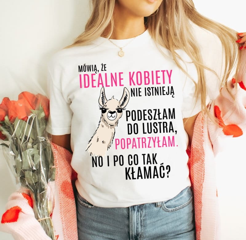 FAJNA KOSZULKA DAMSKA - MÓWIĄ ŻE IDEALNE KOBIETY NIE ISTNIEJĄ