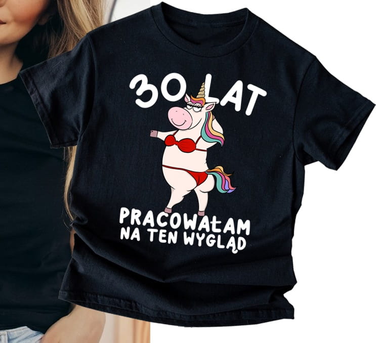 ŚMIESZNA Koszulka na 30 urodziny dla koleżanki - 30 LAT PRACOWAŁAM NA TEN WYGLĄD