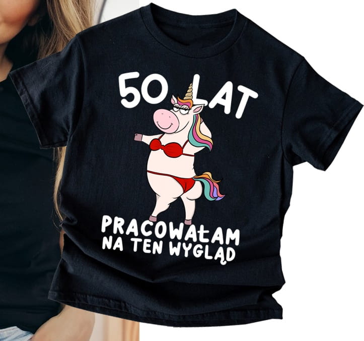 ŚMIESZNA Koszulka na 50 urodziny dla koleżanki - 50 LAT PRACOWAŁAM NA TEN WYGLĄD