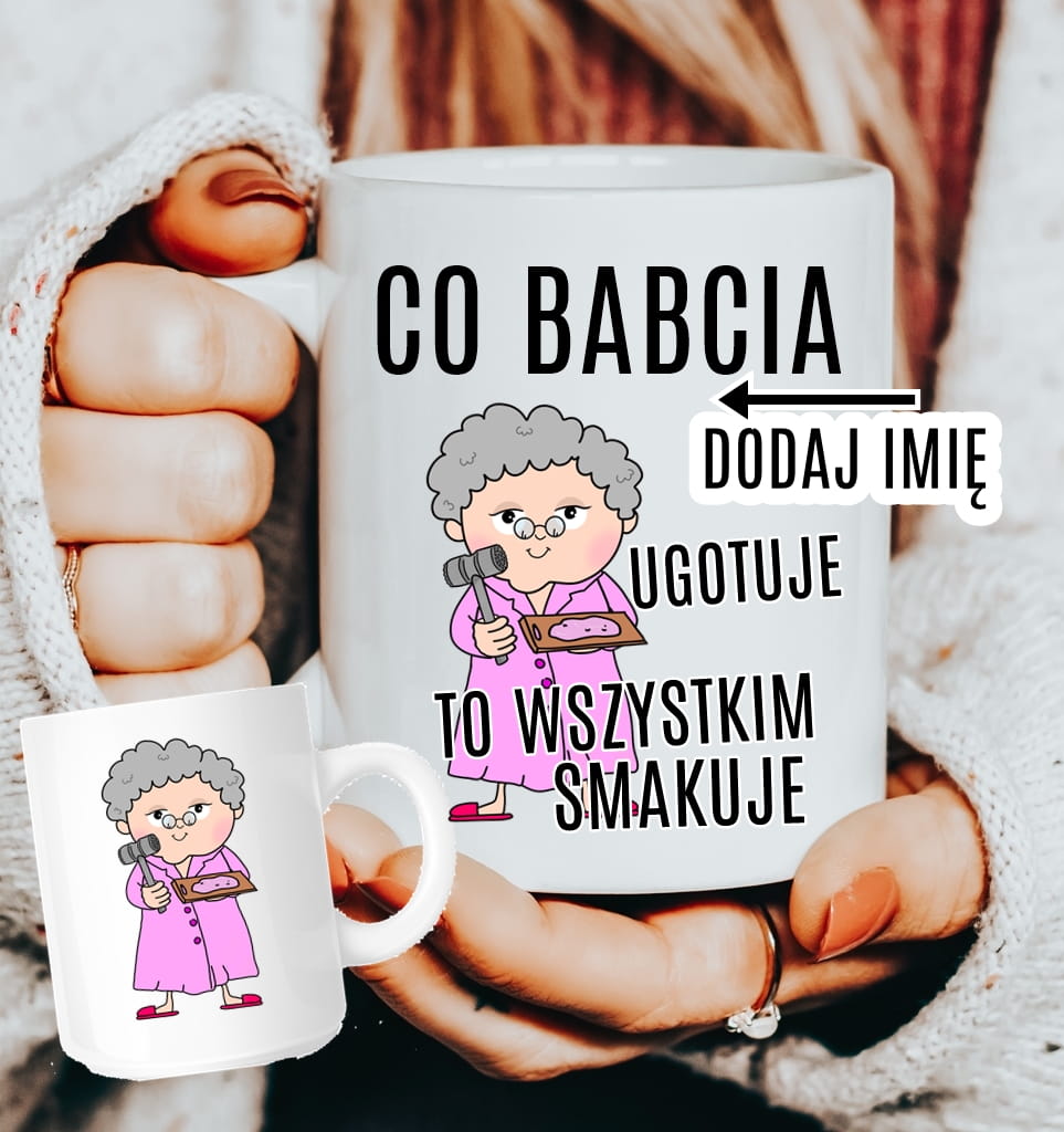 Kubek dla babci z imieniem - CO BABCIA UGOTUJE TO WSZYSTKIEM SMAKUJE