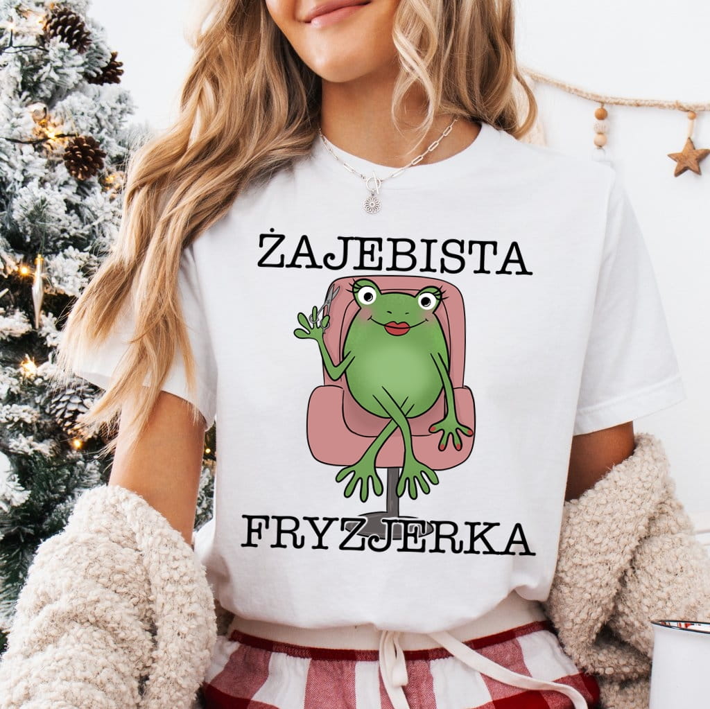 koszulka dla fryzjerki - ŻAJEBISTA FRYZJERKA