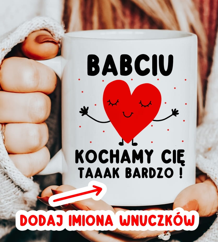 Kubek dla BABCI NA PREZENT - BABCIU KOCHAMY CIĘ TAAAK BARDZO !