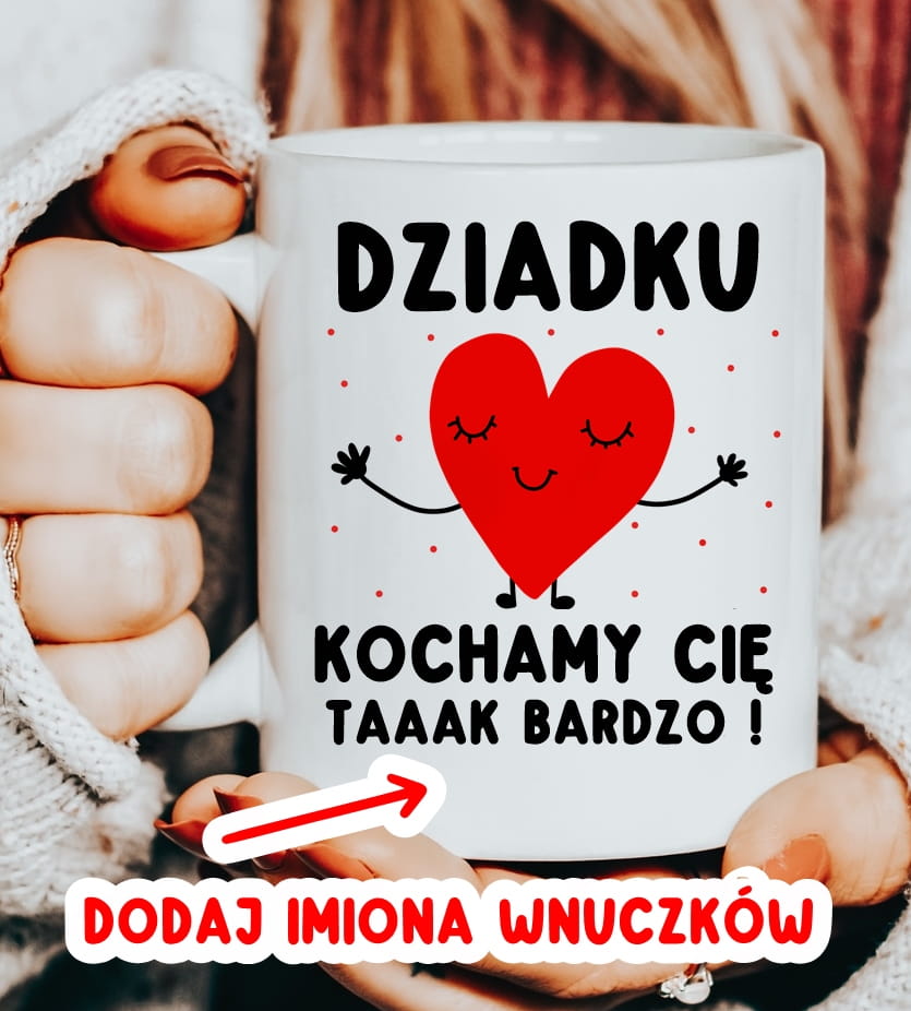 Kubek dla DZIADKA NA PREZENT - DZIADKU KOCHAMY CIĘ TAAAK BAARDZO !!