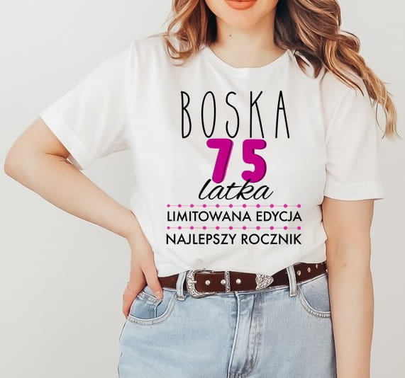 Damska koszulka na 75 urodziny - boska 75 latka