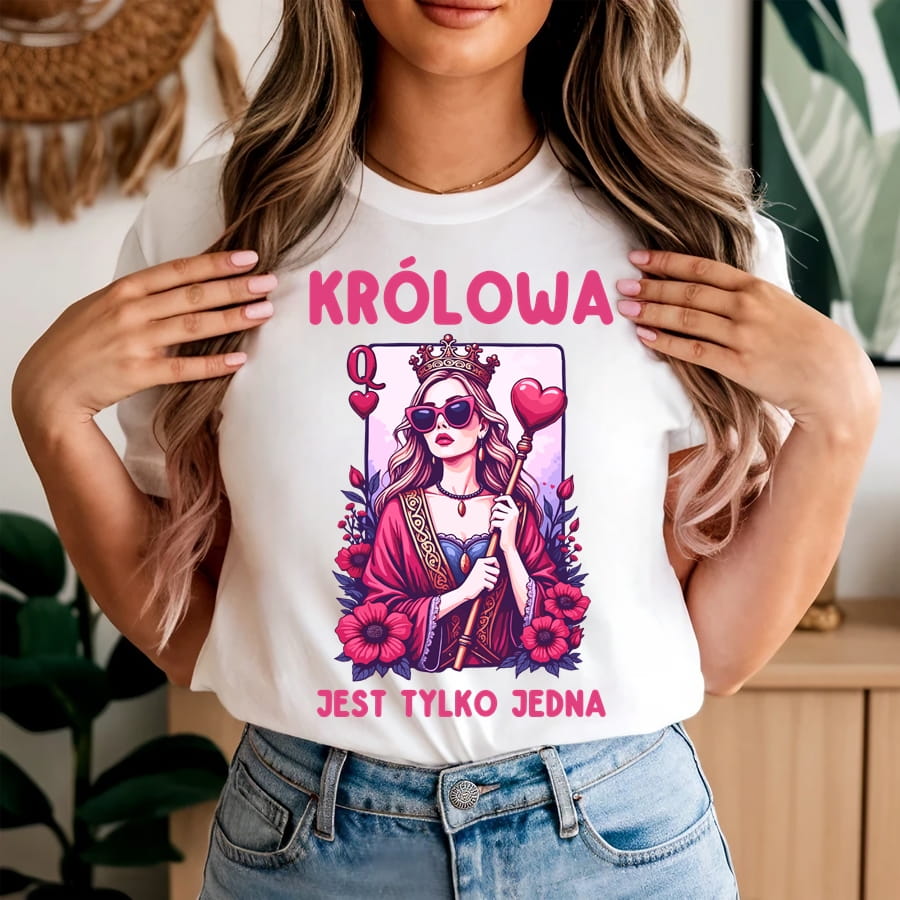 Damska koszulka KRÓLOWA JEST TYLKO JEDNA ! - wersja2