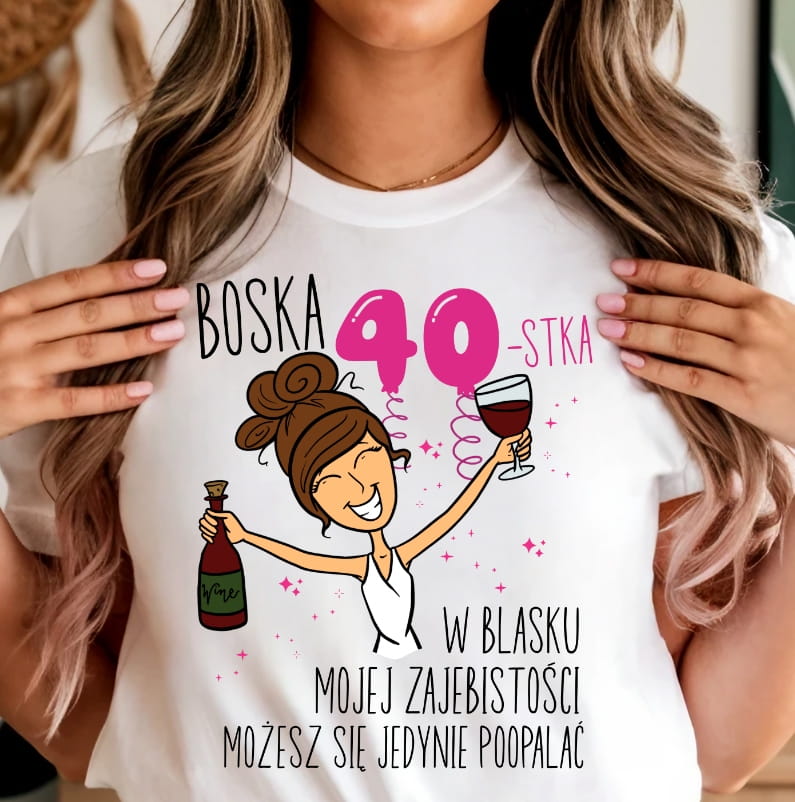 Koszulka na 40 urodziny dla BRUNETKI - W BLASKU MOJEJ