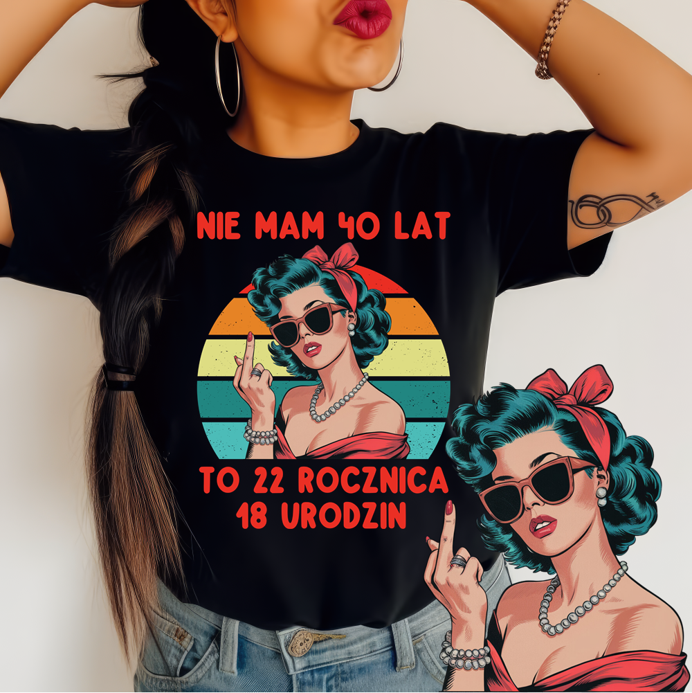 DAMSKA koszulka na 40 urodziny nie mam 40 lat