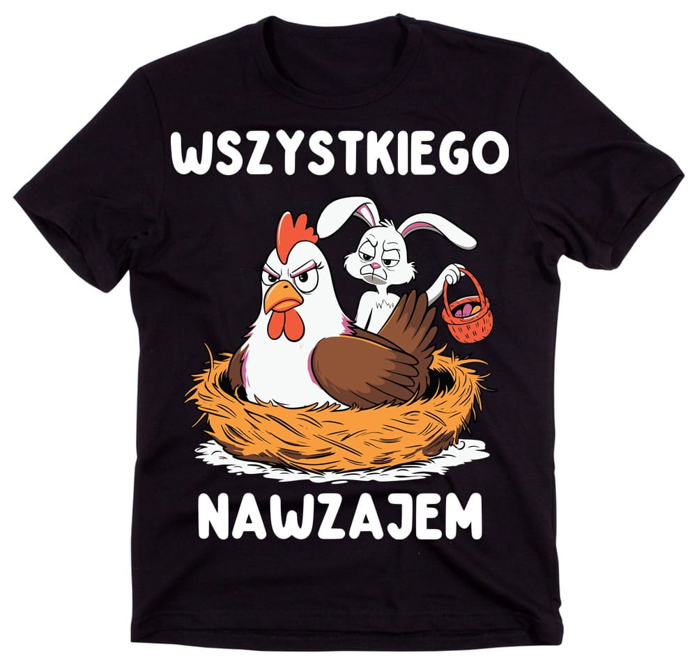 ŚMIESZNA KOSZULKA NA WIELKANOC WSZYSTKIEGO NAWZAJEM