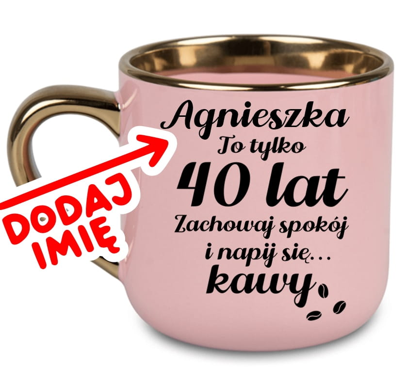 Kubek na 40 urodziny z imieniem dla kobiety