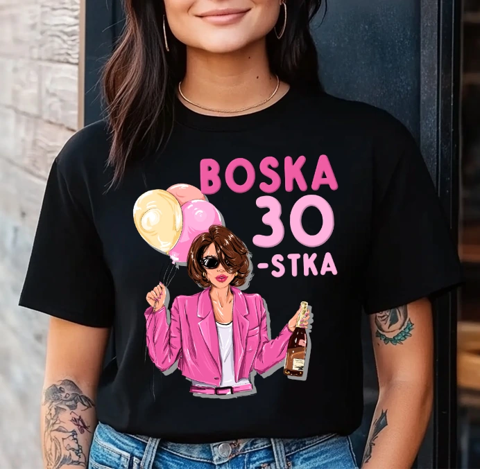 DAMSKA koszulka na 30 urodziny - BOSKA 30-TKA