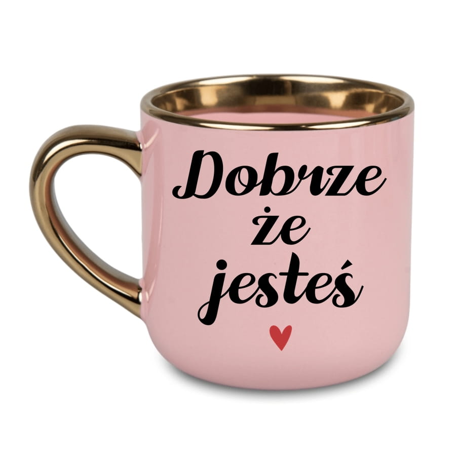 Kubek na walentynki - DOBRZE, ŻE JESTEŚ