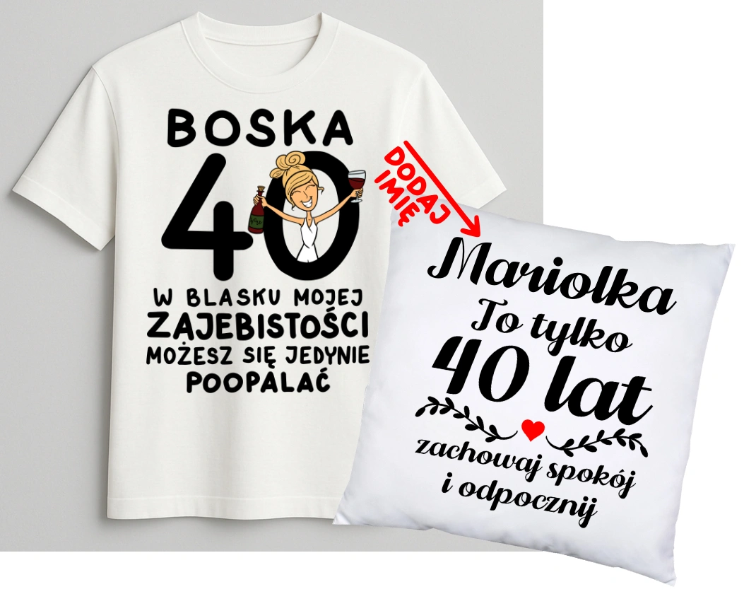Personalizowany zestaw prezentowy na 40 urodziny dla kobiety - KOSZULKA ORAZ poduszka z imieniem na 40 urodziny z BLONDYNKA