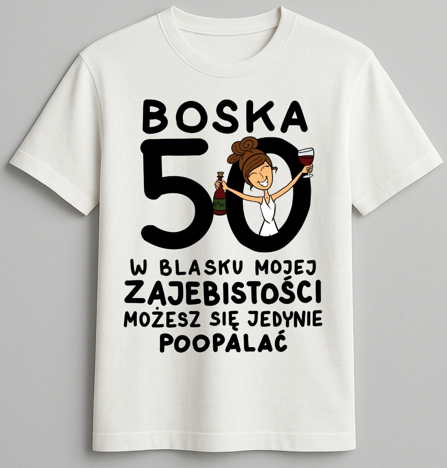 Koszulka biała urodzinowa - Boska 50 w blasku mojej zajebistości możesz się jedynie poopalać (1)