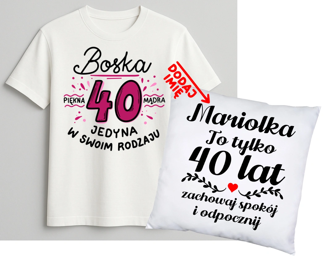 Personalizowany zestaw prezentowy na 40 urodziny dla kobiety - KOSZULKA ORAZ poduszka z imieniem na 40 urodziny