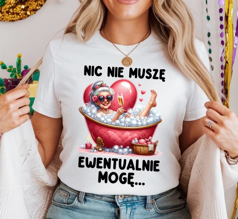 Koszulka dla emerytki - NIC NIE MUSZĘ EWENTUALNIE MOGĘ