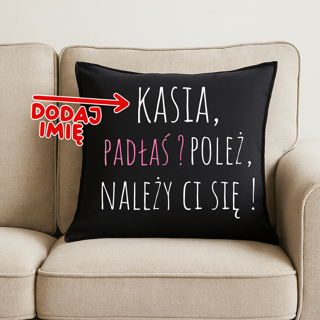 Poduszka z imieniem idealna na prezent na urodziny/imieniny - padłaś poleż