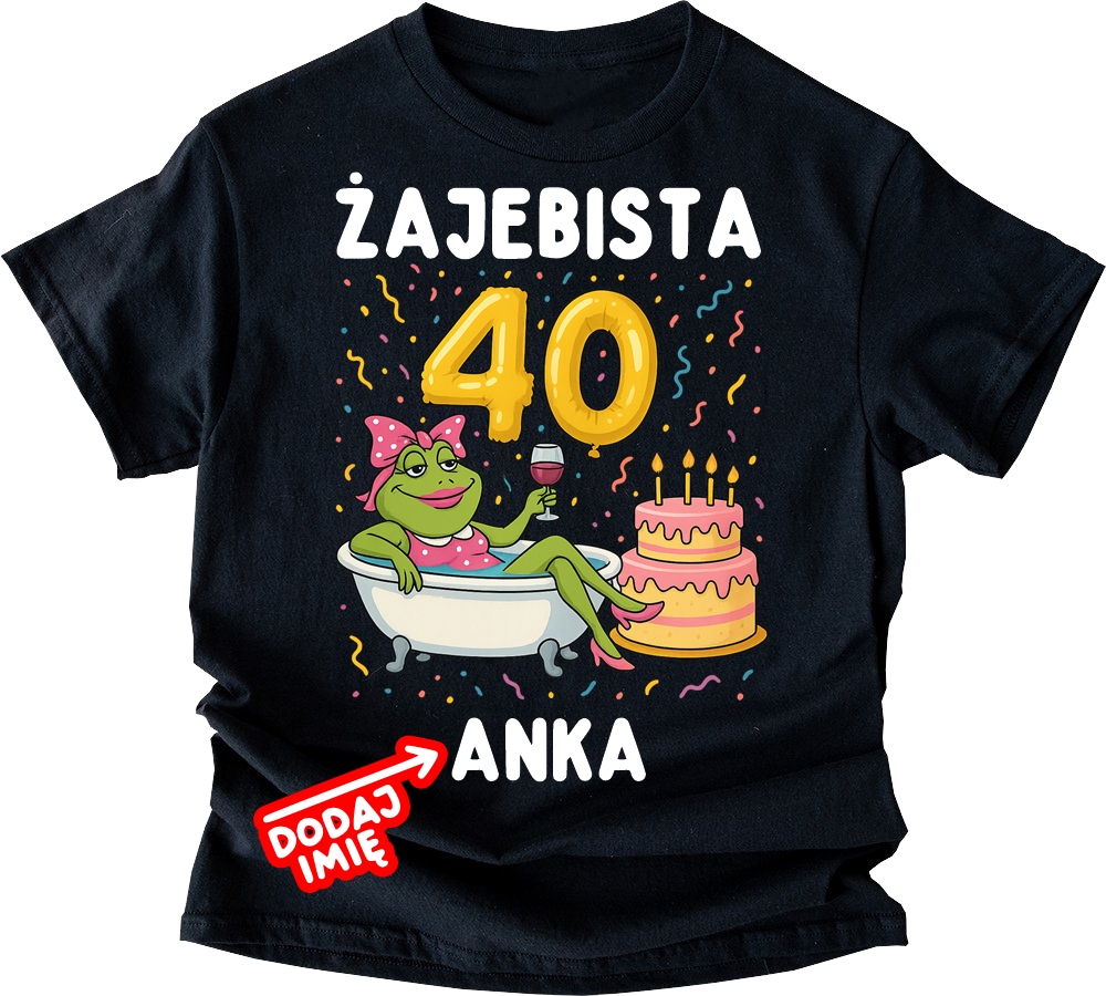 Damska koszulka na 40 urodziny - personalizowana z imieniem - ŻAJEBISTA
