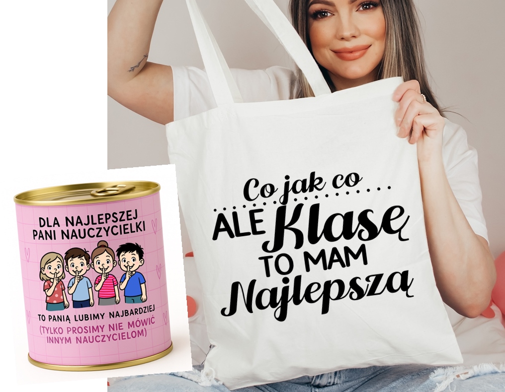 Prezent dla Wychowawczyni NA DZIEŃ NAUCZYCIELA - TORBA CO JAK CO ALE KLASĘ TO MAM NAJLEPSZĄ ZAPAKOWANA W PUSZKĘ NA PREZENT
