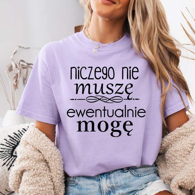 Fiołkowa koszulka damska na prezent - NICZEGO NIE MUSZĘ EWENTUALNIE MOGĘ