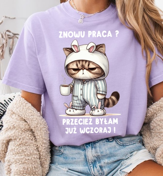 Idealna koszulka na ciężko poranek - znowu praca przecież była już wczoraj