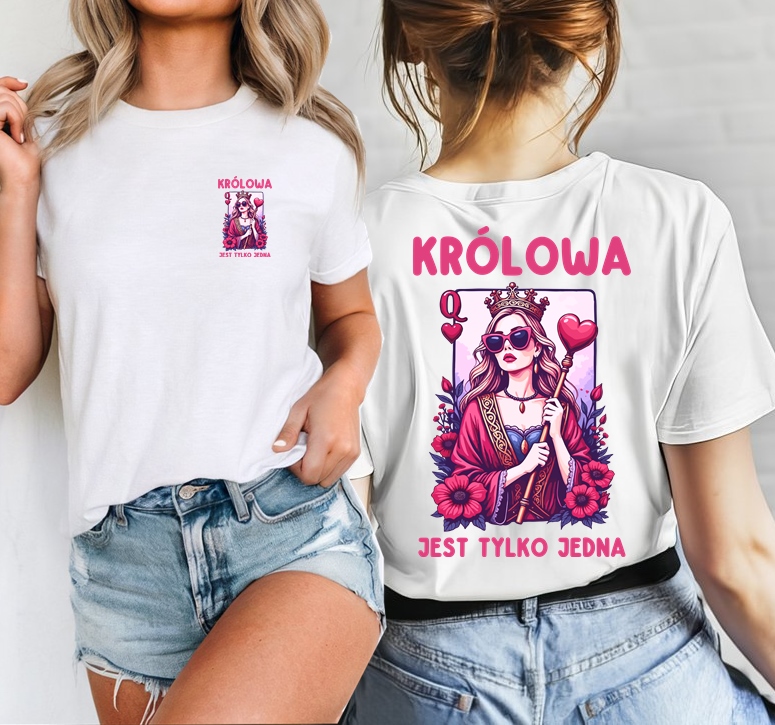 Damska koszulka - KRÓLOWA JEST TYLKO JEDNA !