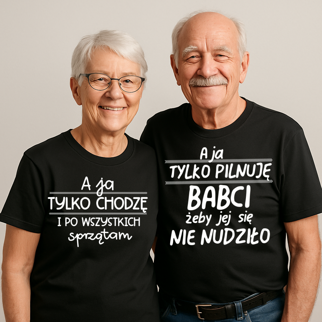Zestaw Koszulek dla Babci i Dziadka – „A ja tylko chodzę i po wszystkich sprzątam” + „A ja tylko pilnuję babci, żeby jej się nie nudziło”