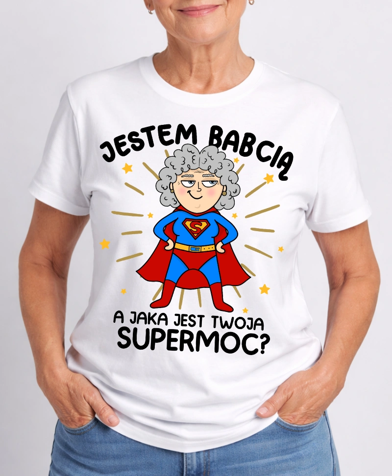 KOSZULKA DLA BABCI ''JESTEM BABCIĄ A JAKA JEST TWOJA SUPERMOC''