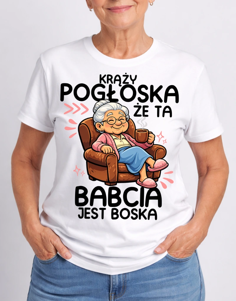 KOSZULKA DLA BABCI ''KRĄŻY POGŁOSKA ŻE TA BABCIA JEST BOSKA''