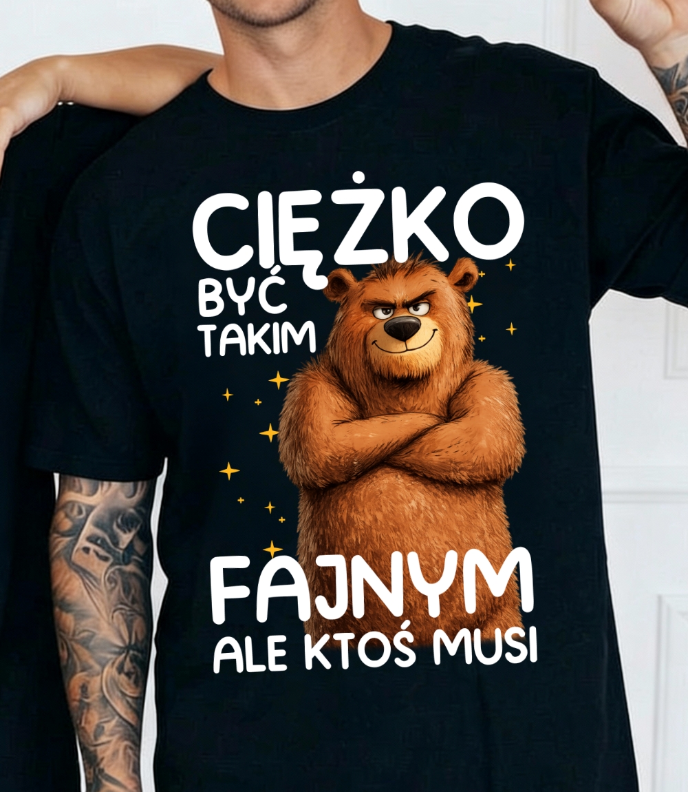 Koszulka męska na prezent - ciężko jest być takim fajnym ale ktoś musi